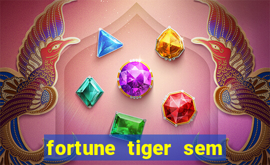 fortune tiger sem deposito minimo